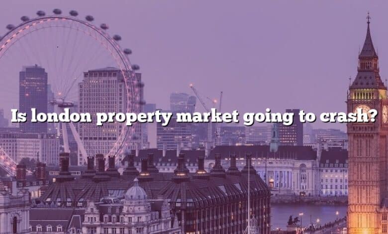 Is london property market going to crash?