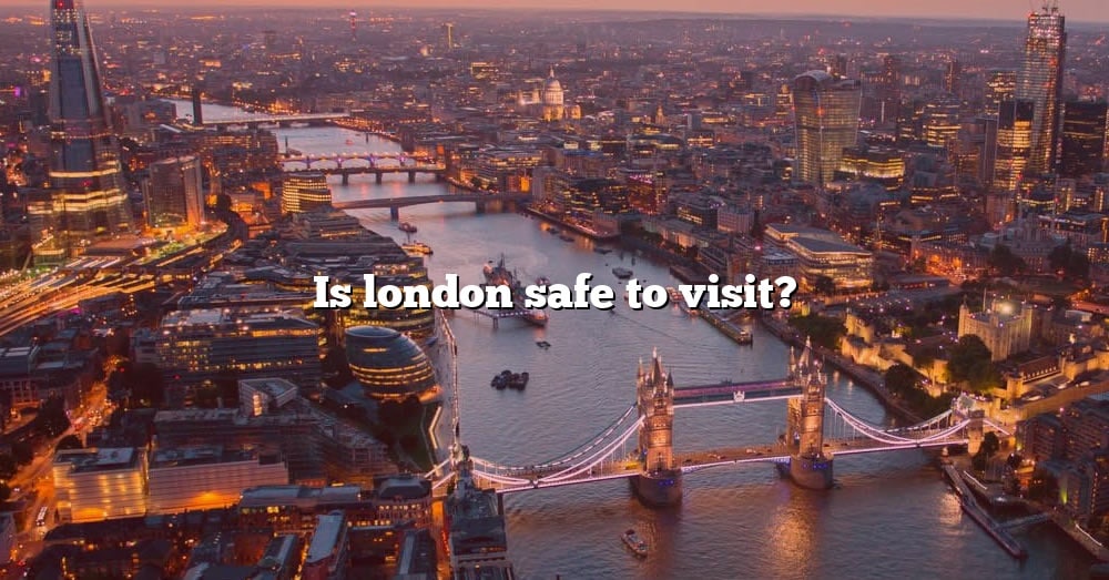 is-london-safe-to-visit-the-right-answer-2022-travelizta