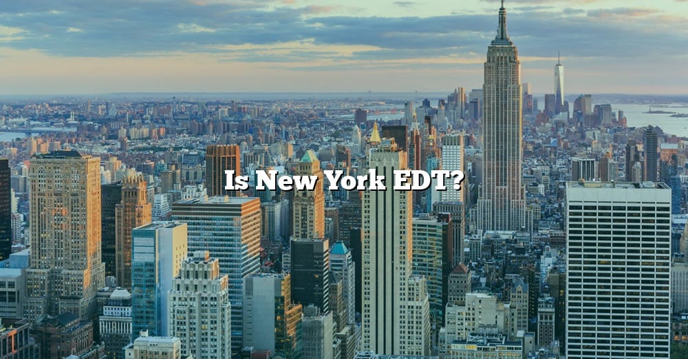 is-new-york-edt-the-right-answer-2022-travelizta