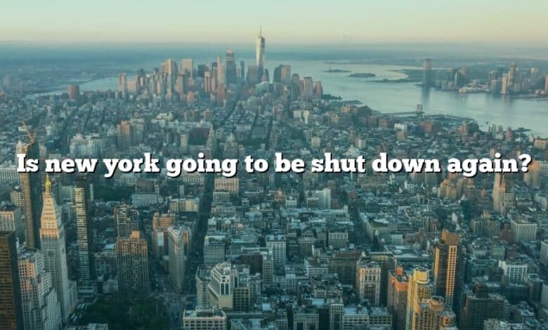 Is new york going to be shut down again?