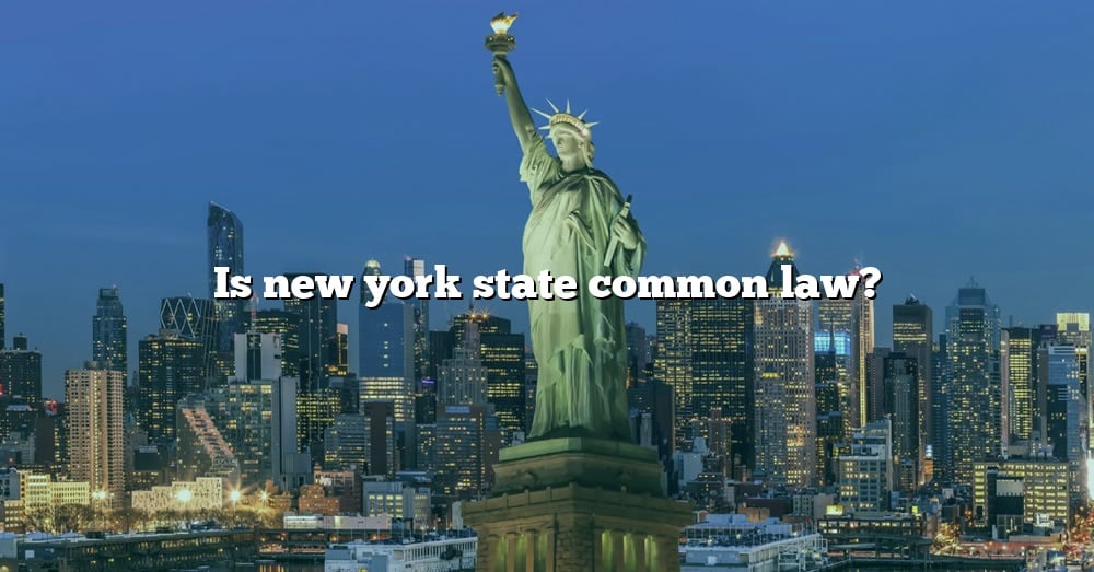 is-new-york-state-common-law-the-right-answer-2022-travelizta