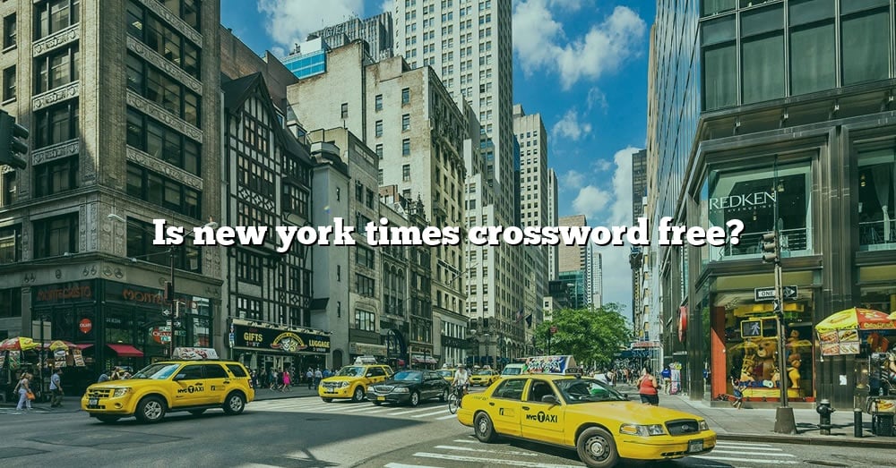 is-new-york-times-crossword-free-the-right-answer-2022-travelizta