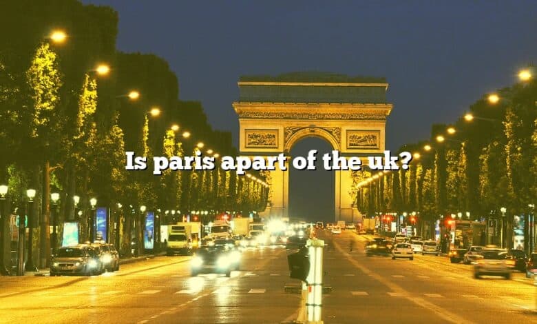 Is paris apart of the uk?