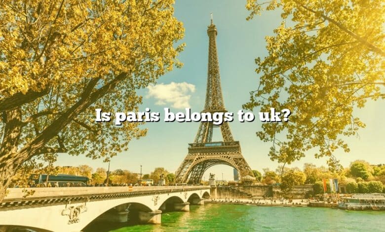 Is paris belongs to uk?