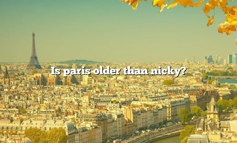 Is paris older than nicky?