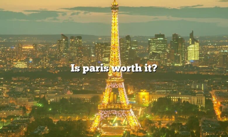 Is paris worth it?