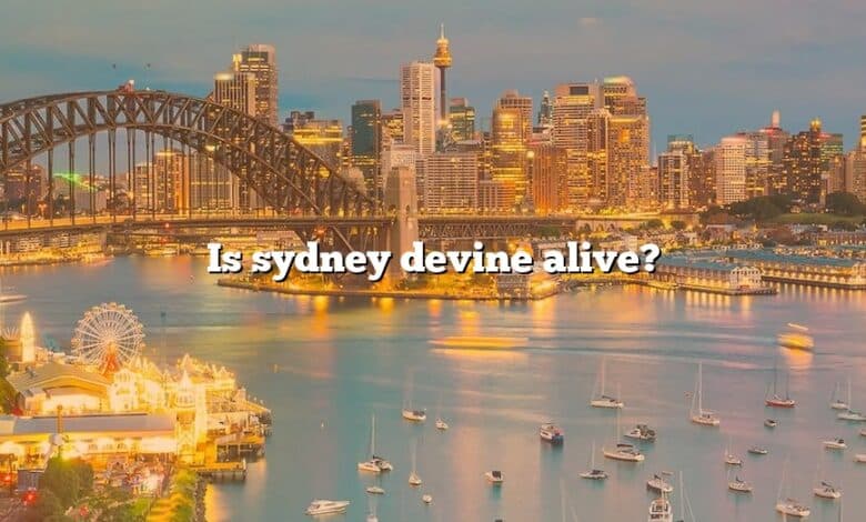 Is sydney devine alive?