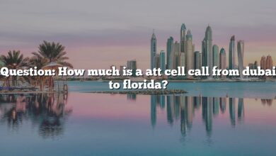 Question: How much is a att cell call from dubai to florida?