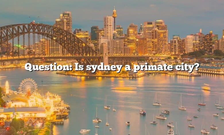 Question: Is sydney a primate city?