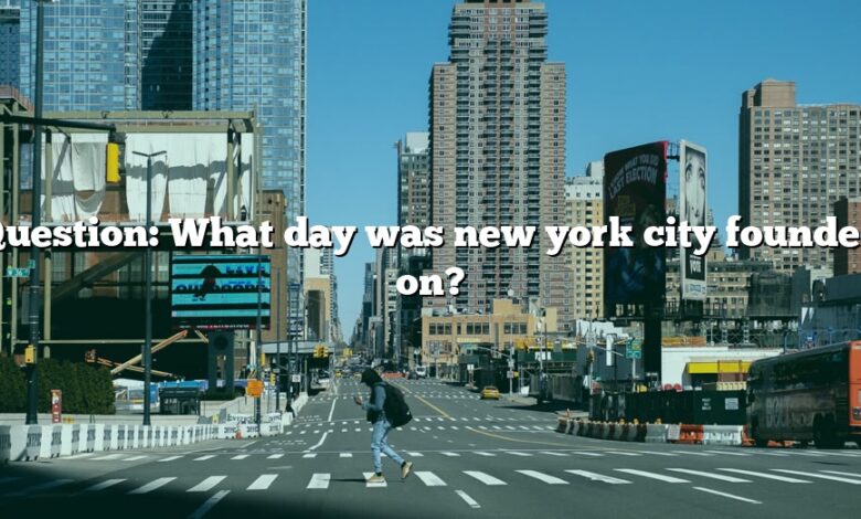 Question: What day was new york city founded on?