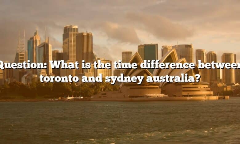 Question: What is the time difference between toronto and sydney australia?