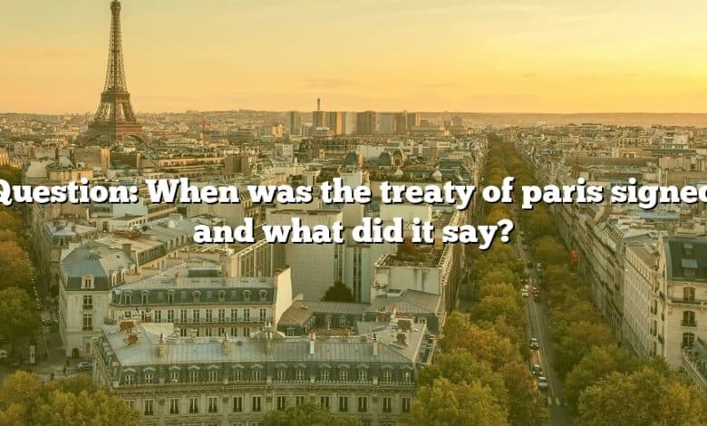 Question: When was the treaty of paris signed and what did it say?