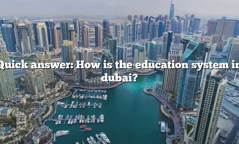 Quick answer: How is the education system in dubai?