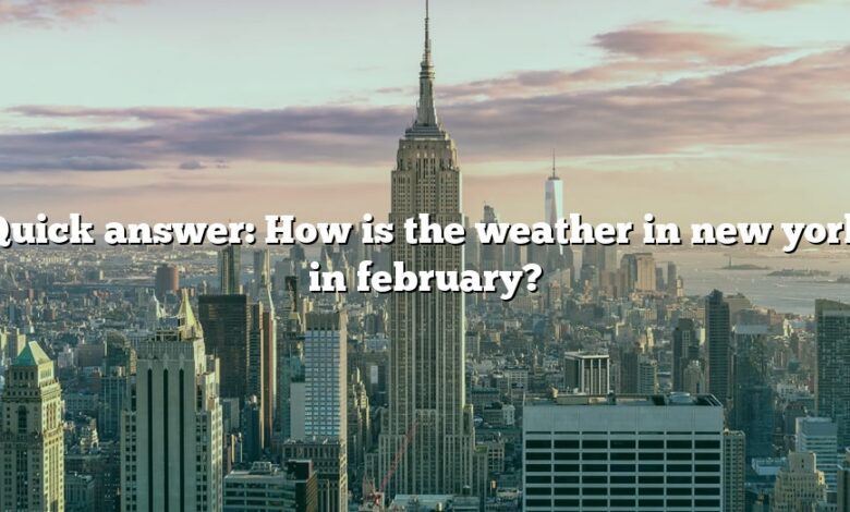 Quick answer: How is the weather in new york in february?