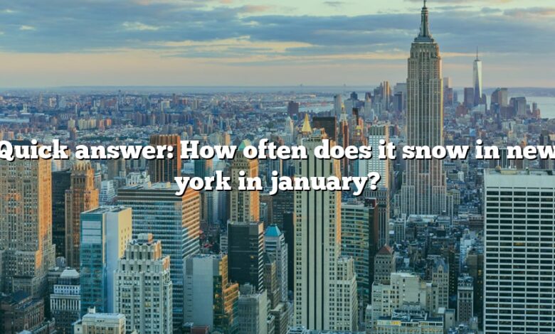 Quick answer: How often does it snow in new york in january?