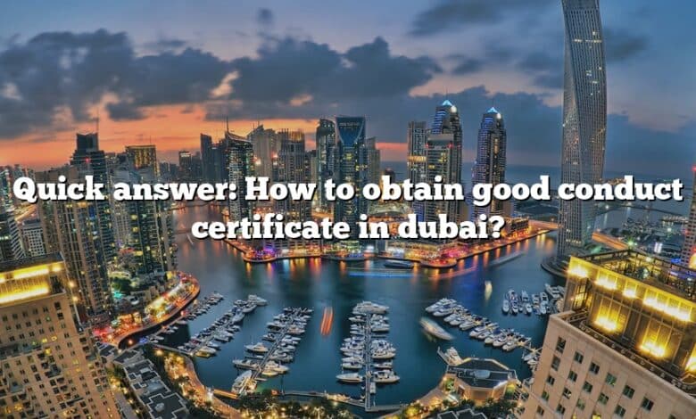 Quick answer: How to obtain good conduct certificate in dubai?