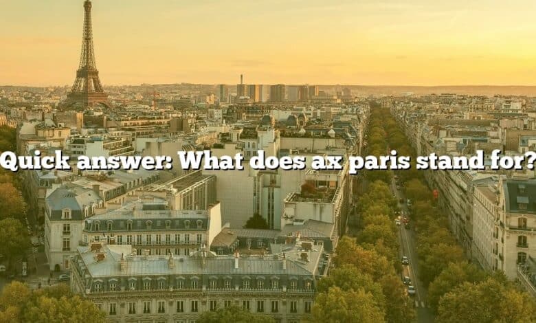 Quick answer: What does ax paris stand for?