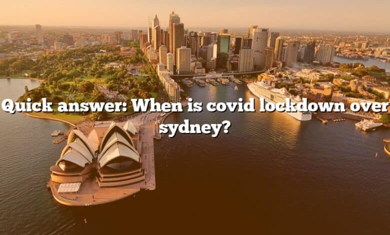 Quick answer: When is covid lockdown over sydney?