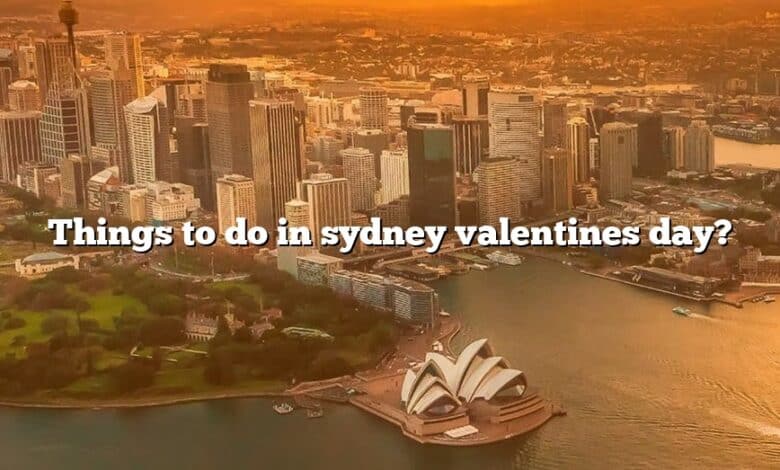 Things to do in sydney valentines day?