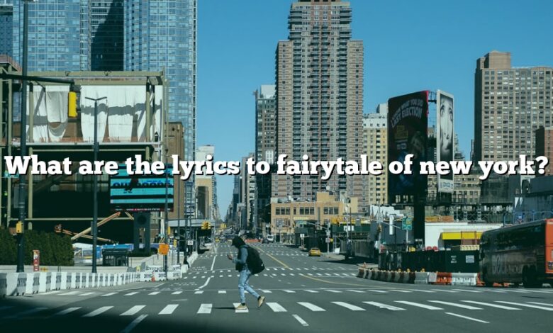 What are the lyrics to fairytale of new york?