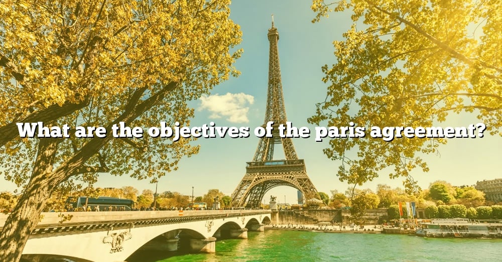 What Are The Objectives Of The Paris Agreement 