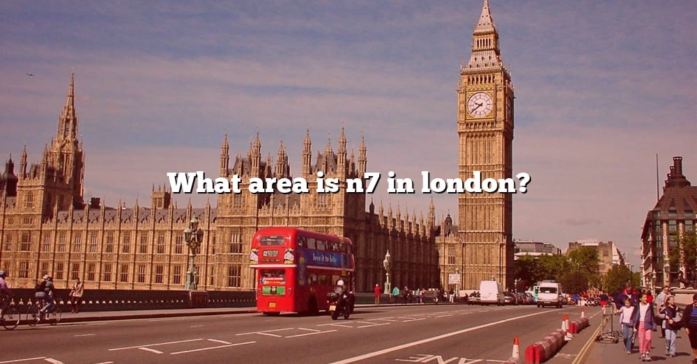 what-area-is-n7-in-london-the-right-answer-2022-travelizta