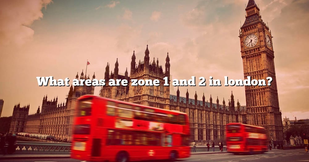 what is zone 1 and 2 in london