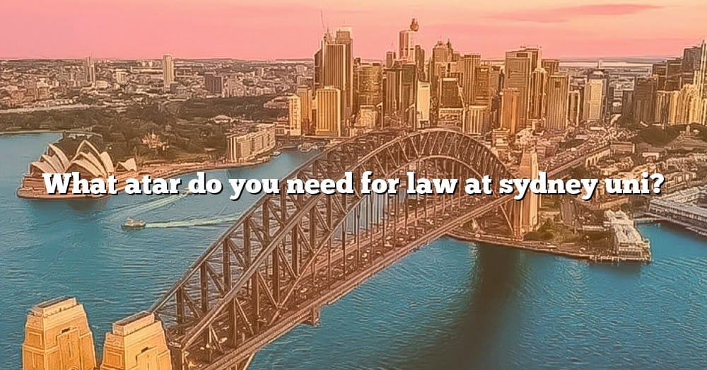 what-atar-do-you-need-for-law-at-sydney-uni-the-right-answer-2022