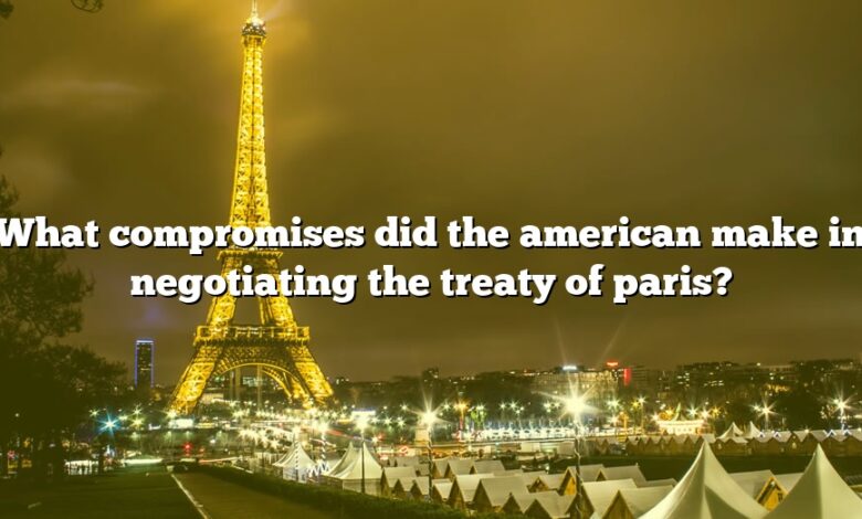 What compromises did the american make in negotiating the treaty of paris?