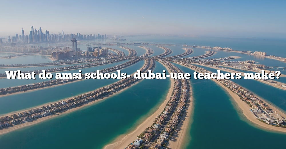 what-do-amsi-schools-dubai-uae-teachers-make-the-right-answer-2022