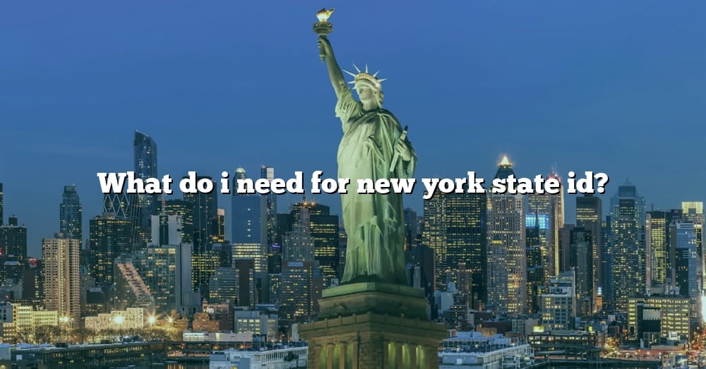 what-do-i-need-for-new-york-state-id-the-right-answer-2022-travelizta