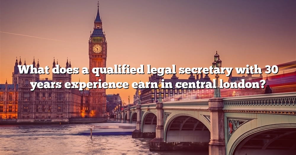 How Much Does A Legal Secretary Make Uk