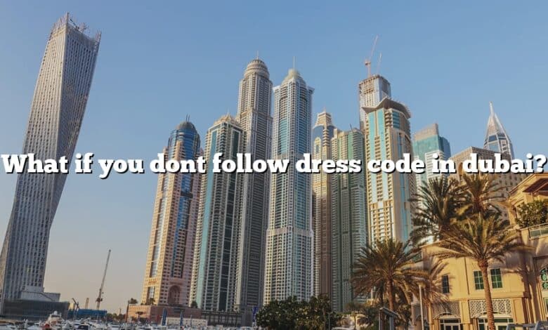 What if you dont follow dress code in dubai?