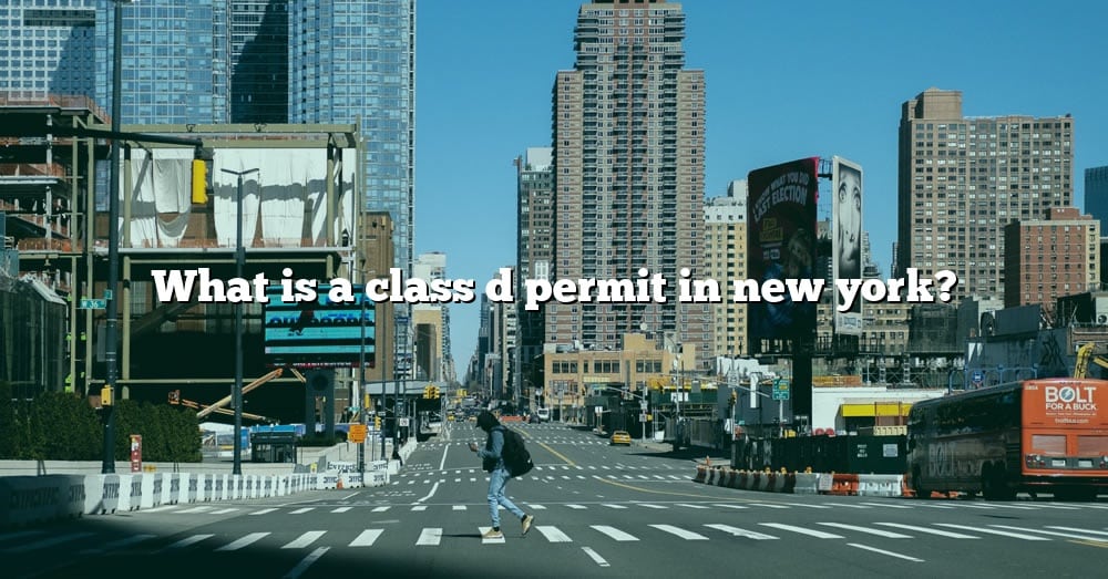 what-is-a-class-d-permit-in-new-york-the-right-answer-2022-travelizta