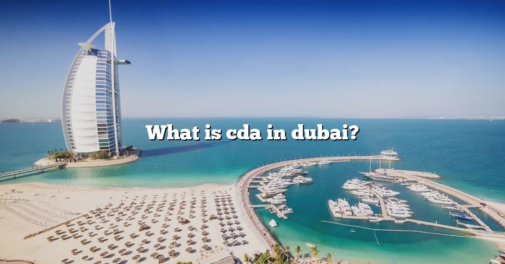 what-is-cda-in-dubai-the-right-answer-2022-travelizta