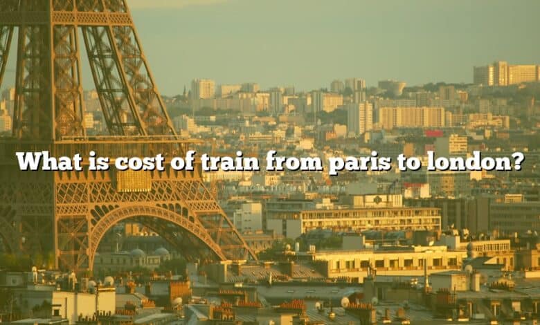 What is cost of train from paris to london?