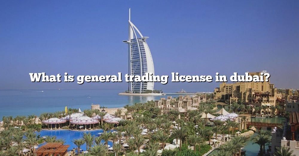 What Is General Trading License In Dubai