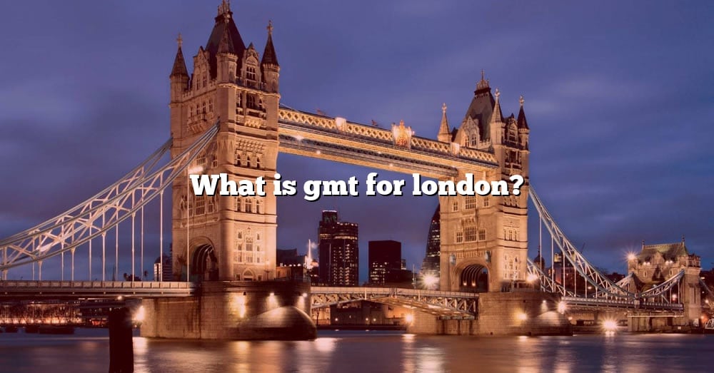 What Is Gmt Now In London