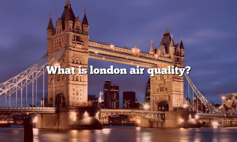 What is london air quality?