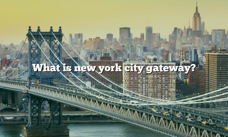 What is new york city gateway?