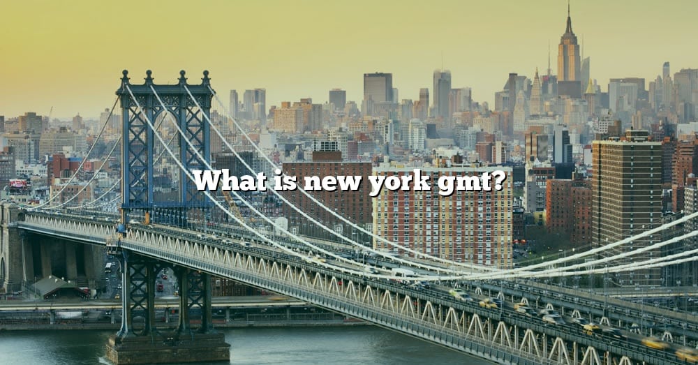 what-is-new-york-gmt-the-right-answer-2022-travelizta