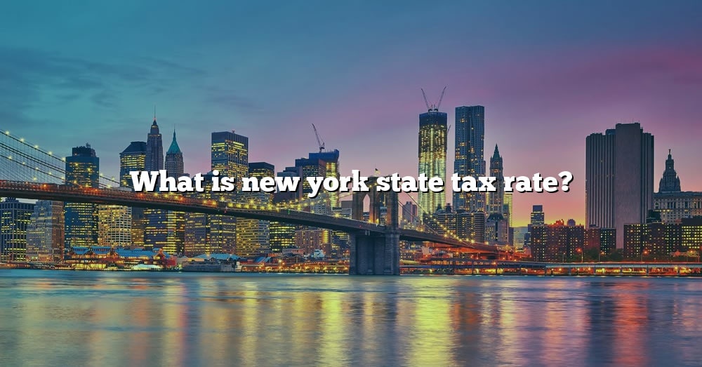 What Is New York State Tax Rate? [The Right Answer] 2022 TraveliZta