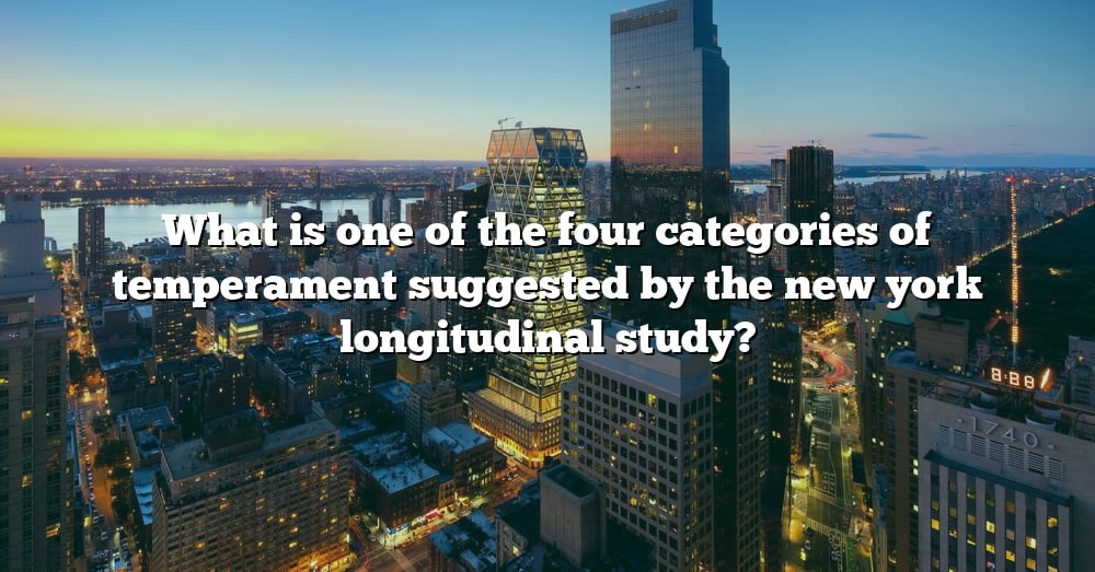 what are the four categories of temperament suggested by the new york longitudinal study