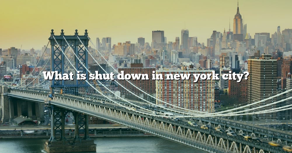 what-is-shut-down-in-new-york-city-the-right-answer-2022-travelizta