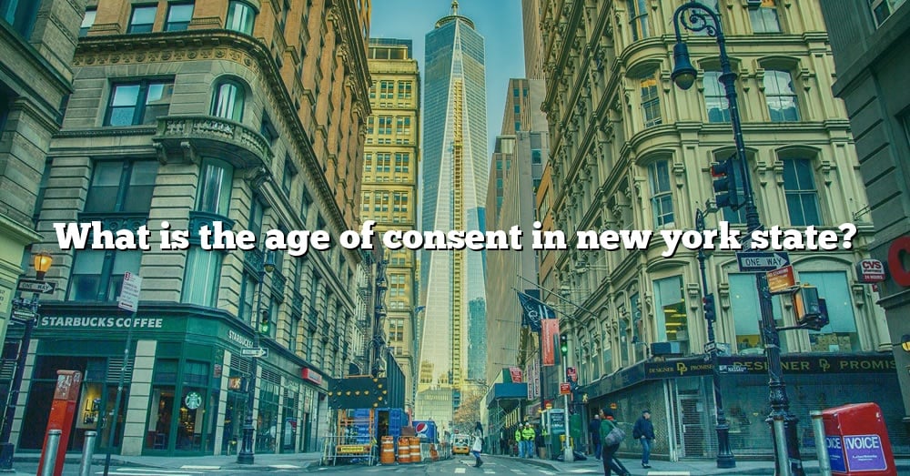 What Is The Age Of Consent In New York State? [The Right Answer] 2022