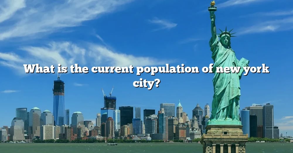 What Is The Current Population Of New York City? [The Right Answer