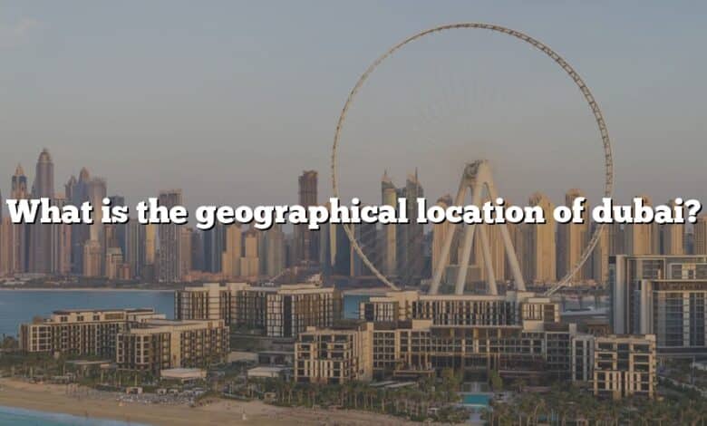 What is the geographical location of dubai?