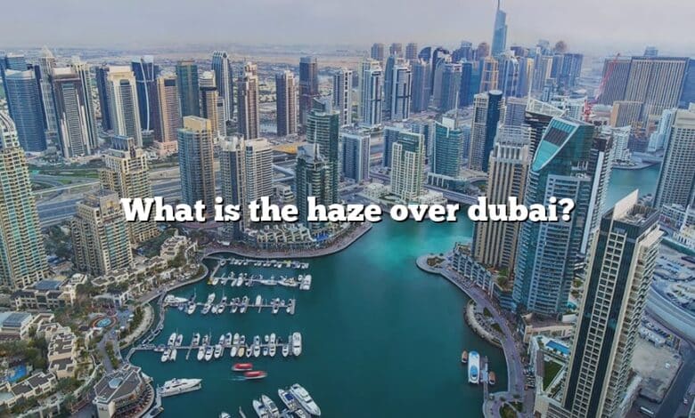 What is the haze over dubai?