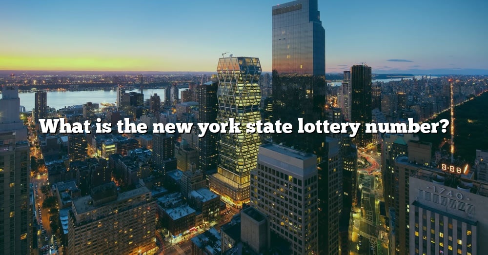 What Is The New York State Lottery Number? [The Right Answer] 2022