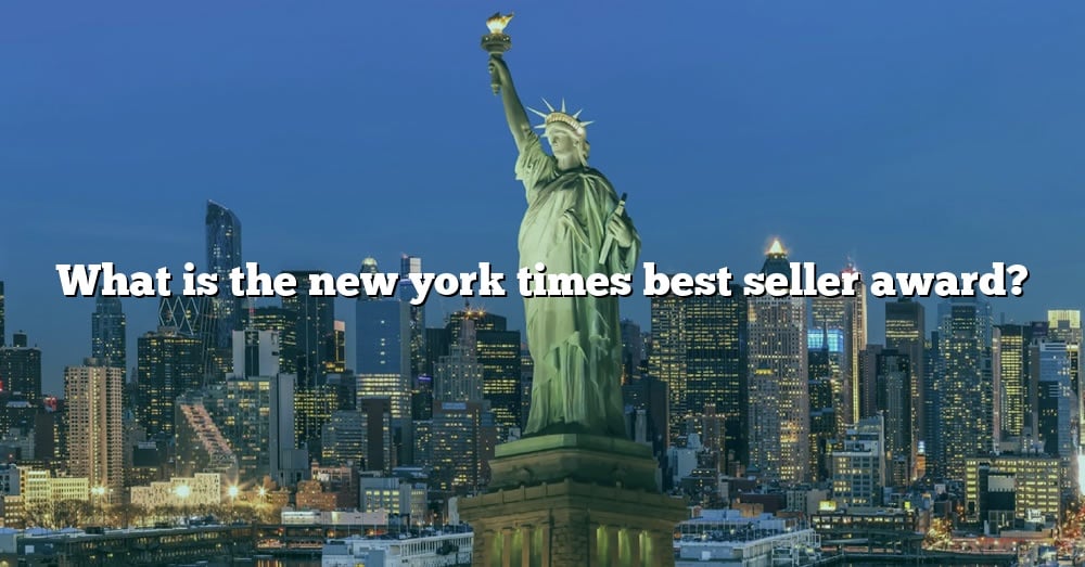 What Is The New York Times Best Seller Award? [The Right Answer] 2022